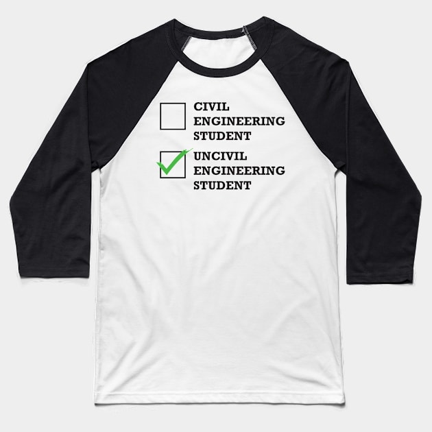 Funny Civil Engineering Student or Uncivil Engineering Student T-Shirt Baseball T-Shirt by POD Creations